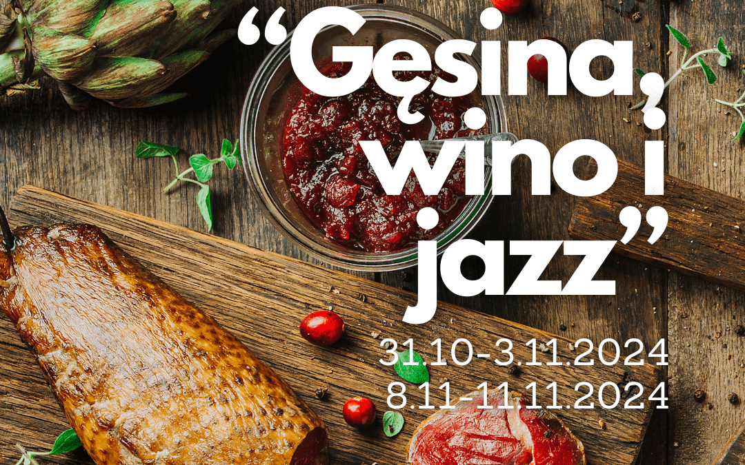 „Gęsina, wino i jazz” 31.10-03.11.2024